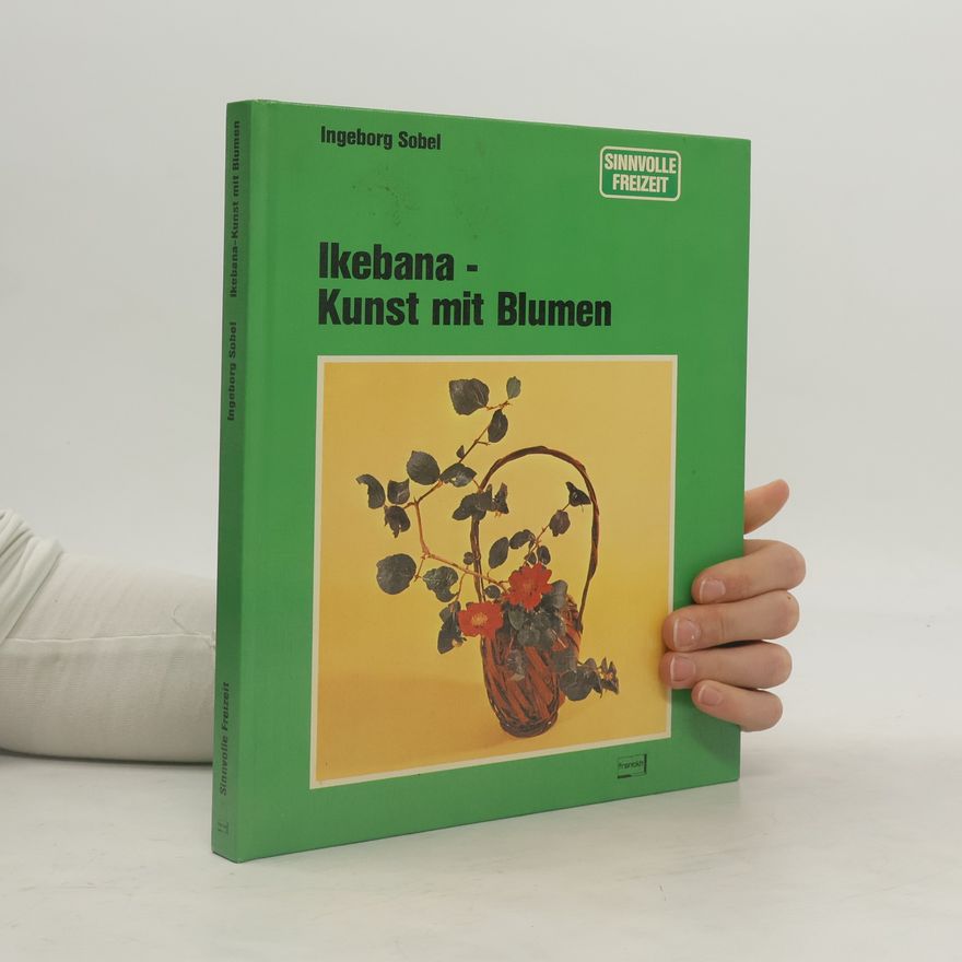 Ingeborg Sobel Ikebana, Kunst mit Blumen