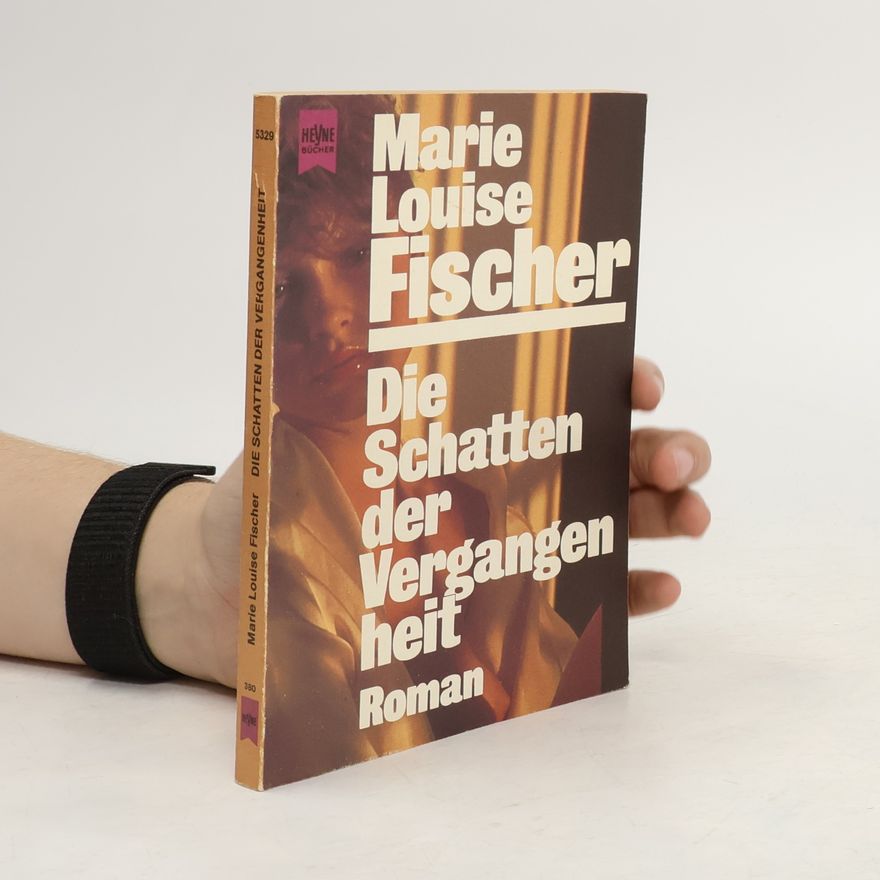Marie Louise Fischer Die Schatten der Vergangenheit