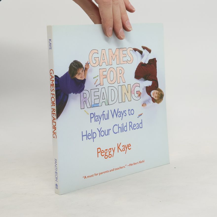 Peggy Kaye Games for Reading: Playful Ways to Help Your Child Read