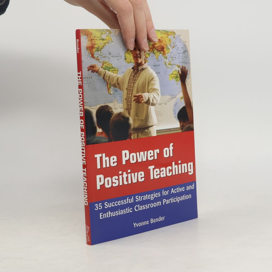 Yvonne Bender The Power of Positive Teaching
