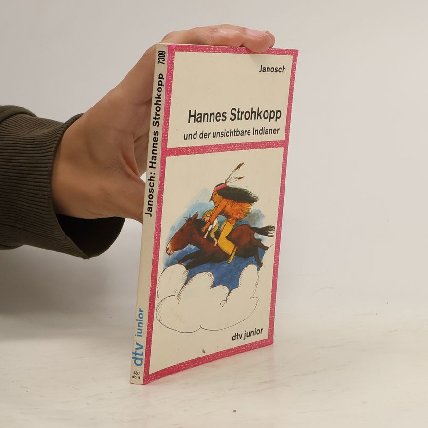 Janosch Hannes Strohkopp und der unsichtbare Indianer.