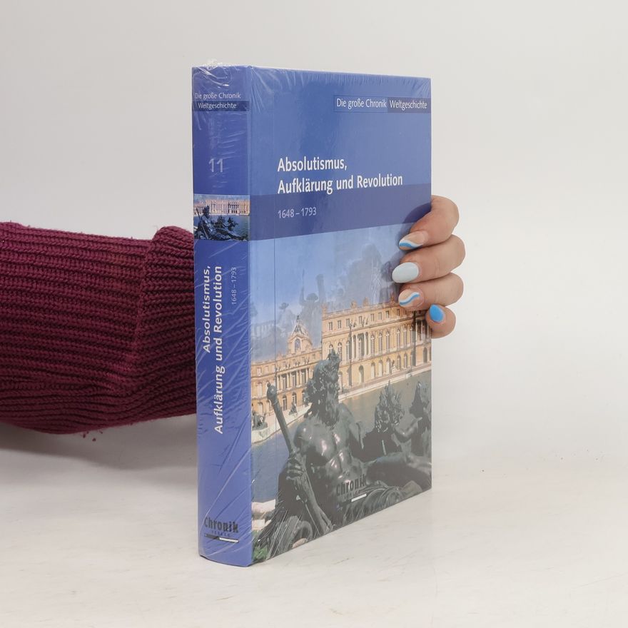 Autorenkollektiv Die große Chronik-Weltgeschichte 11. Absolutismus, Aufklärung und Revolution