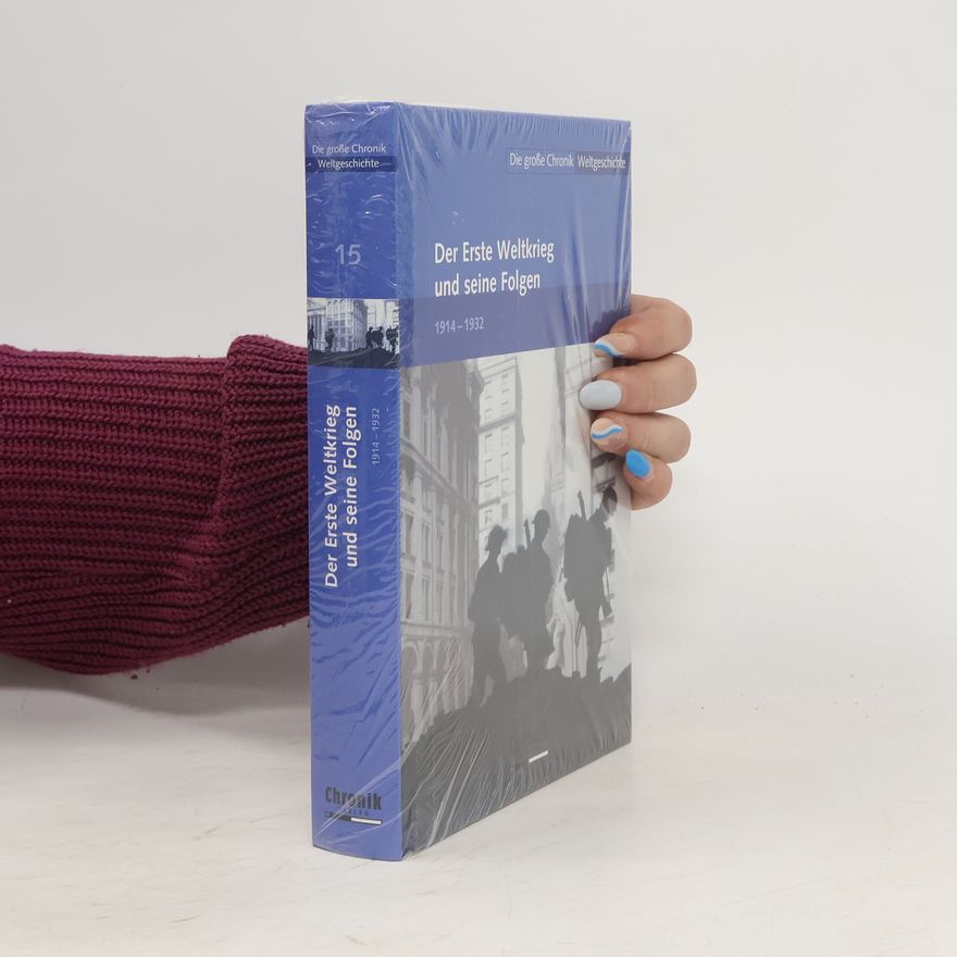 Autorenkollektiv Die große Chronik Weltgeschichte. Der Erste Weltkrieg und seine Folgen