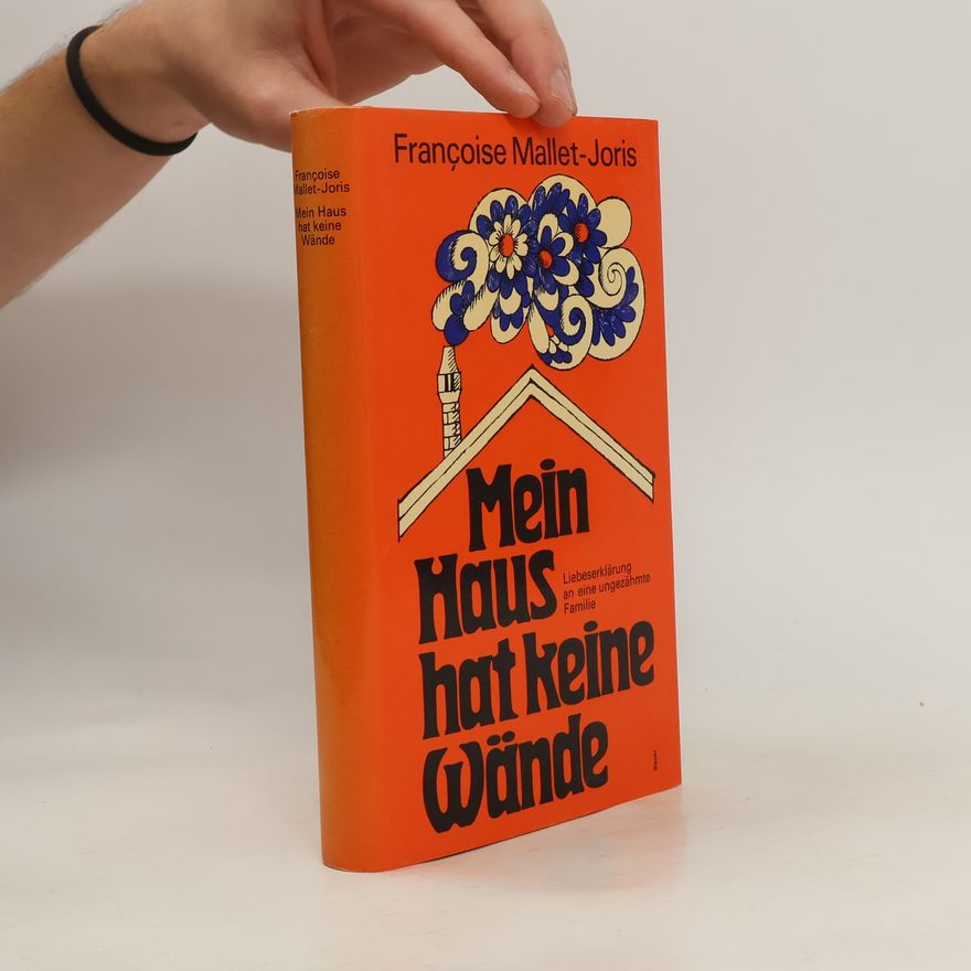 Françoise Mallet-Joris Mein Haus hat keine Wände