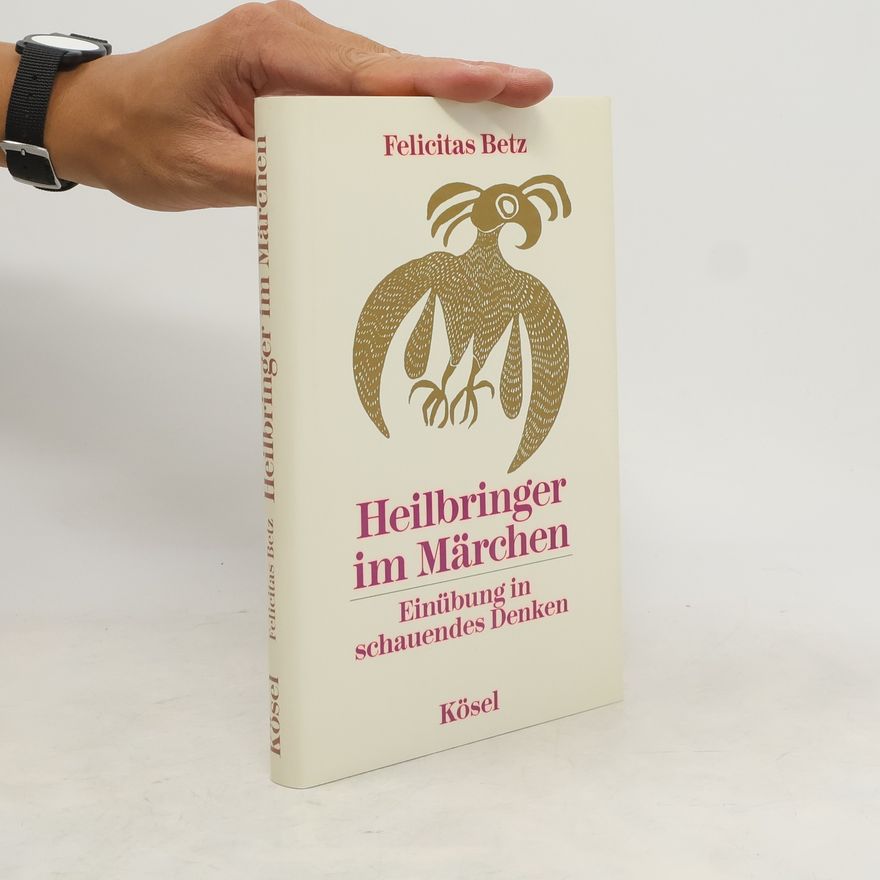 Felicitas Betz Heilbringer im Märchen