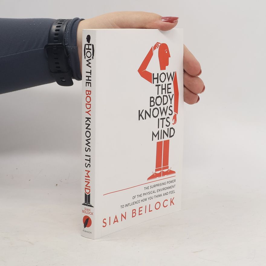Sian Beilock How The Body Knows Its Mind
