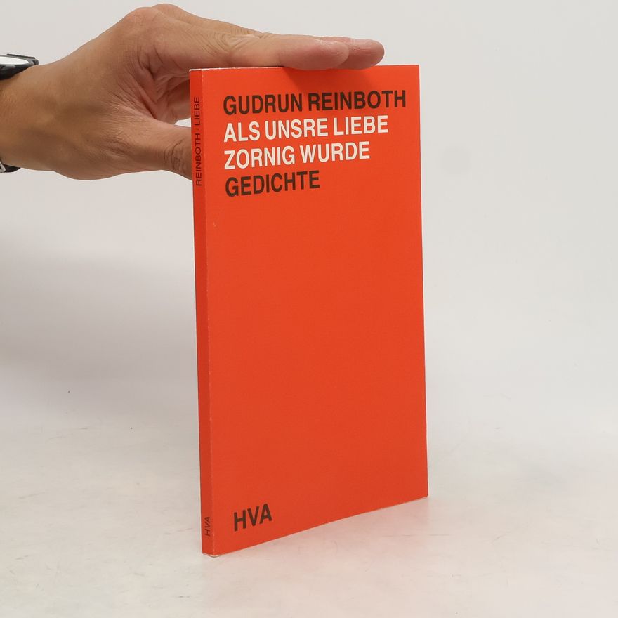 Gudrun Reinboth Als unsre Liebe zornig wurde