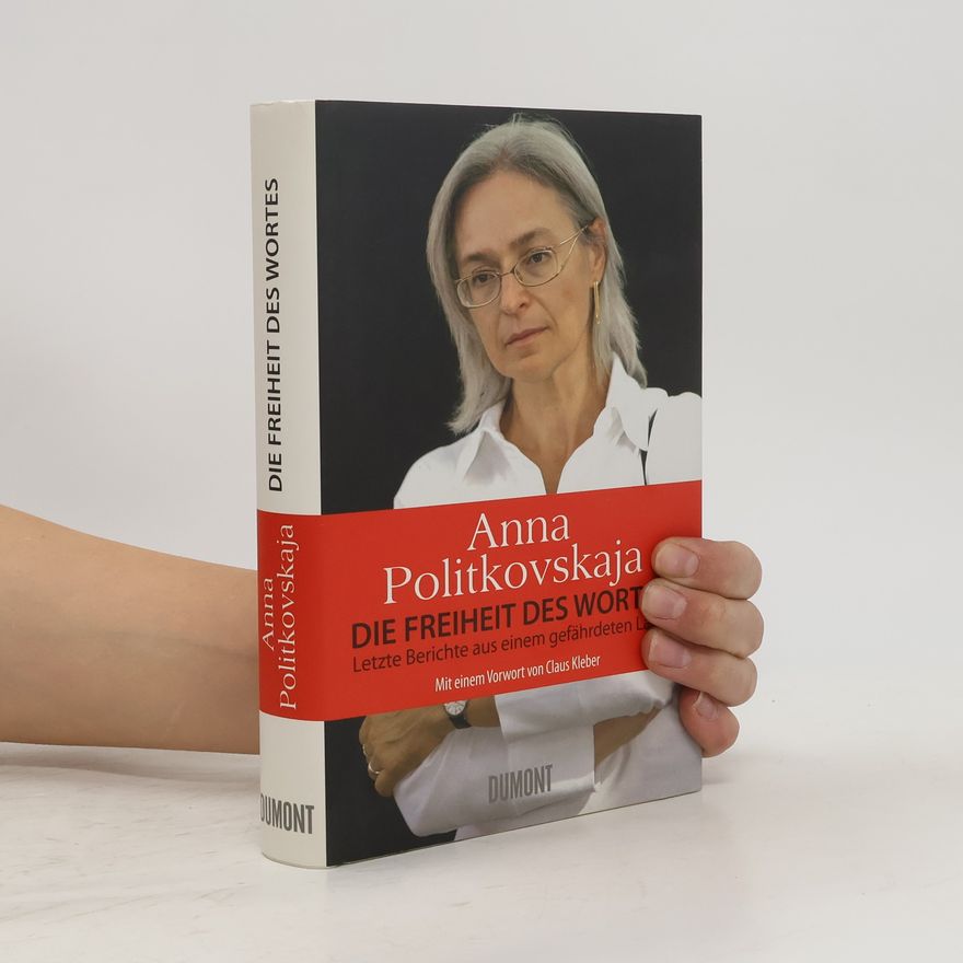 Anna Politkovskaya Die Freiheit des Wortes