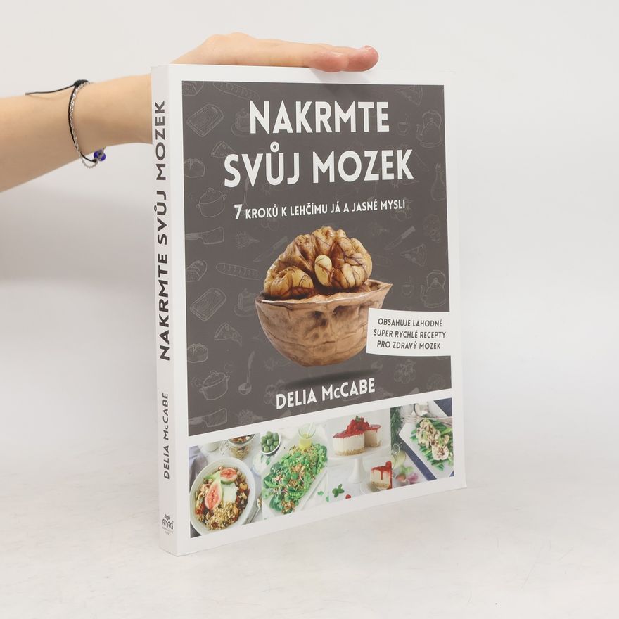 Delia McCabe Nakrmte svůj mozek : 7 kroků k lehčímu já a jasné mysli