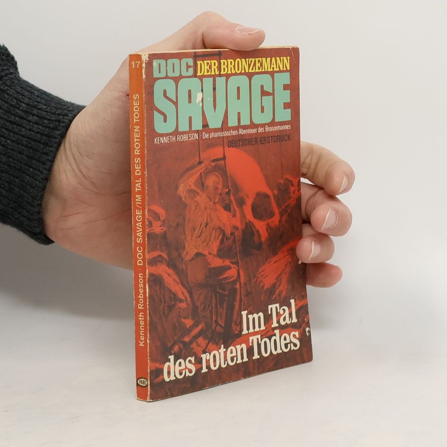 Kenneth Robeson Doc Savage 7. Im Tal des roten Todes