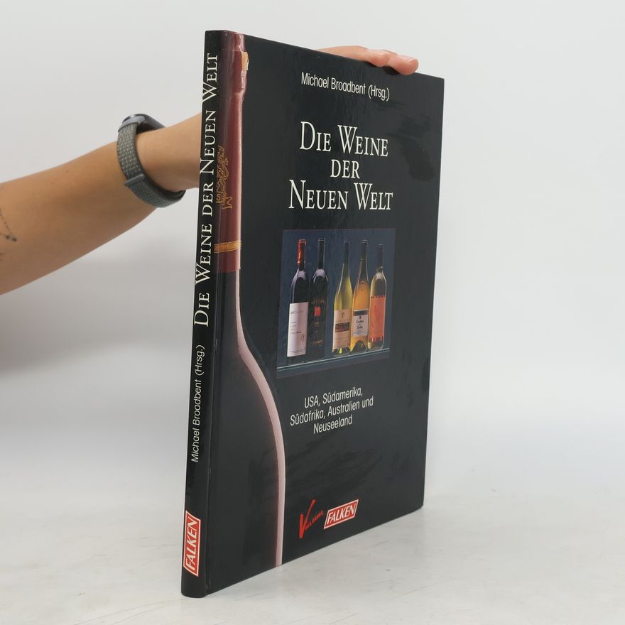 John Michael Broadbent Die Weine der neuen Welt