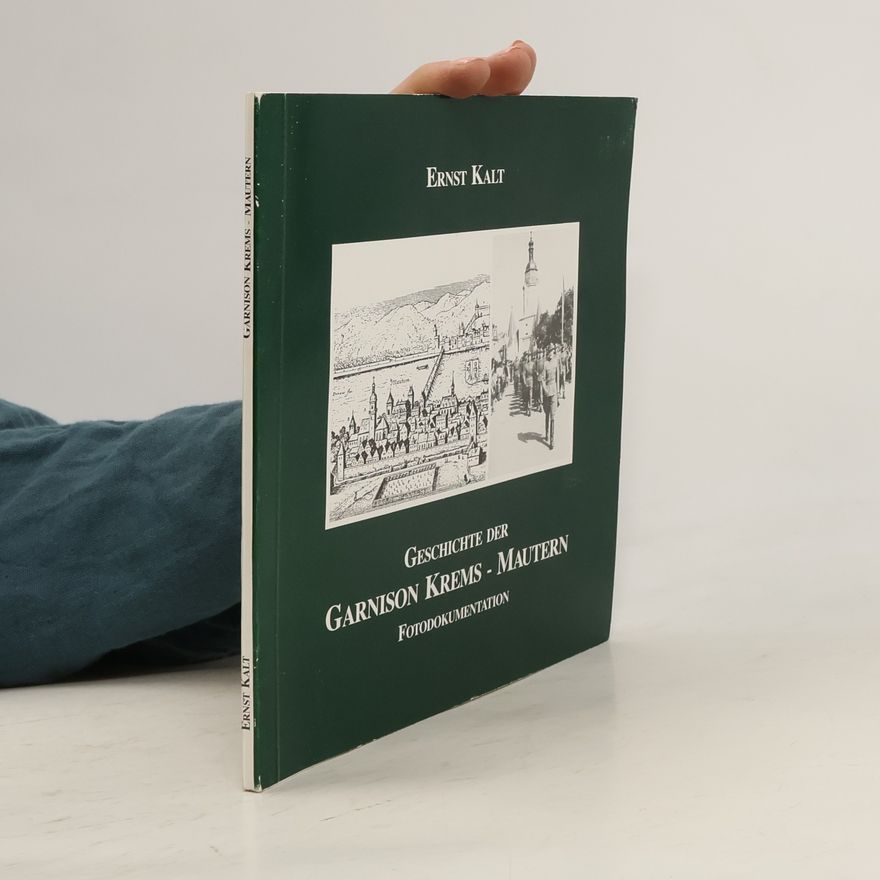 Ernst Kalt Geschichte der Garnison Krems - Mautern