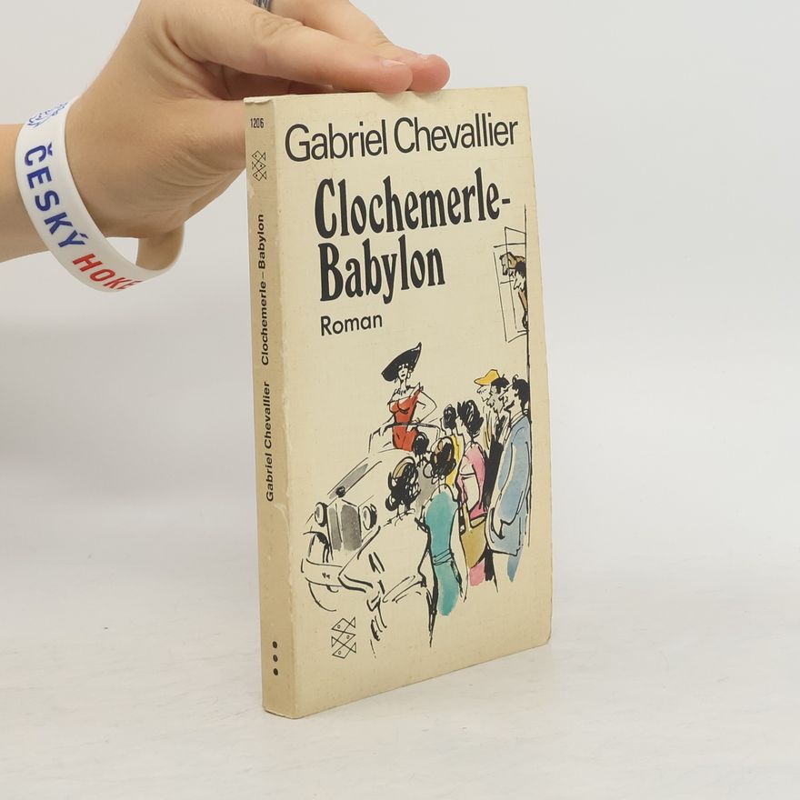 Gabriel Chevallier Clochemerle Babylon