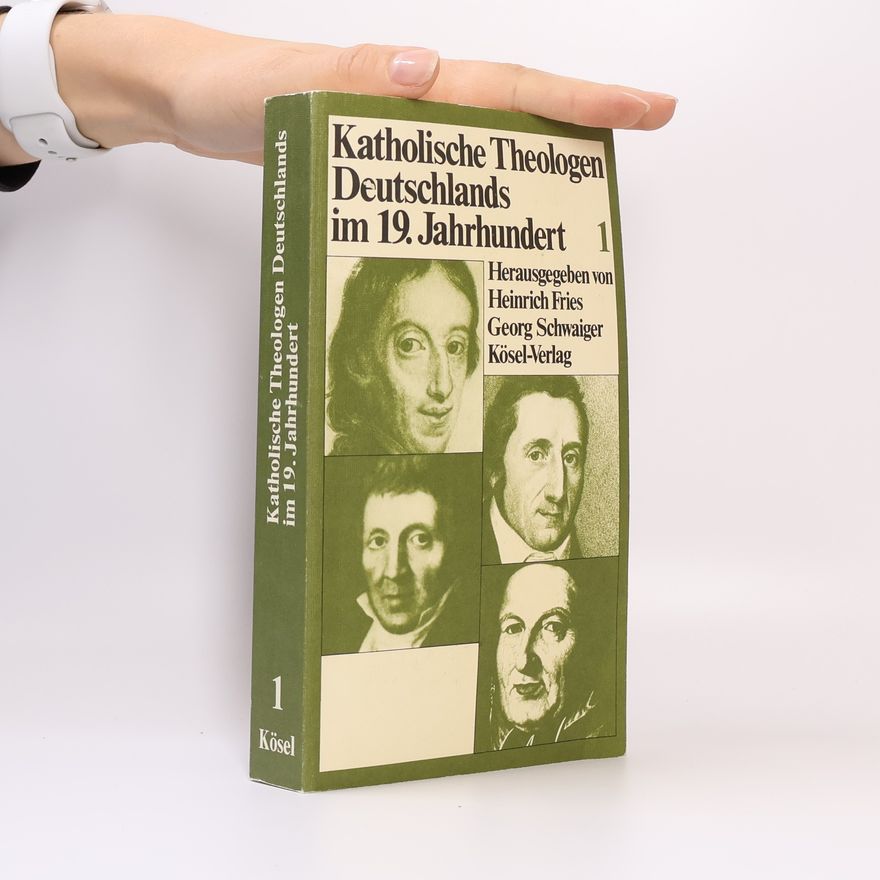Georg Schwaiger Katholische Theologen Deutschlands im 19. Jahrhundert