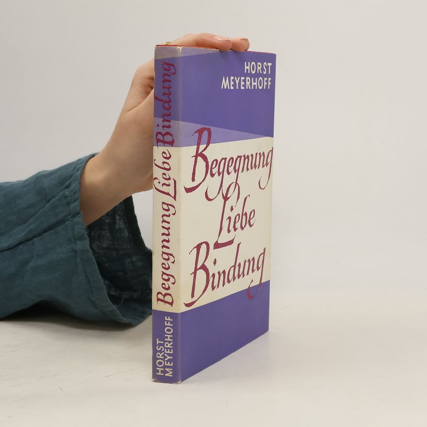 Horst Meyerhoff Begegnung, Liebe, Bindung