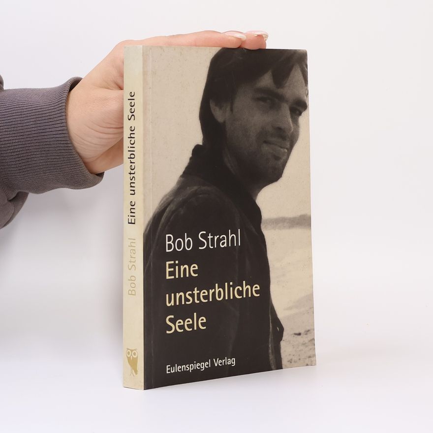 Bob Strahl Eine unsterbliche Seele