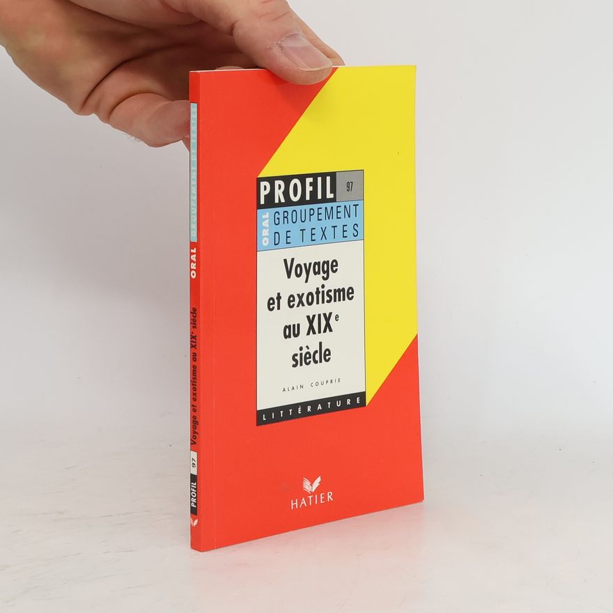 Alain Couprie Profil Oral Groupement de Textes - 97: Voyage et exotisme au XIXe siècle