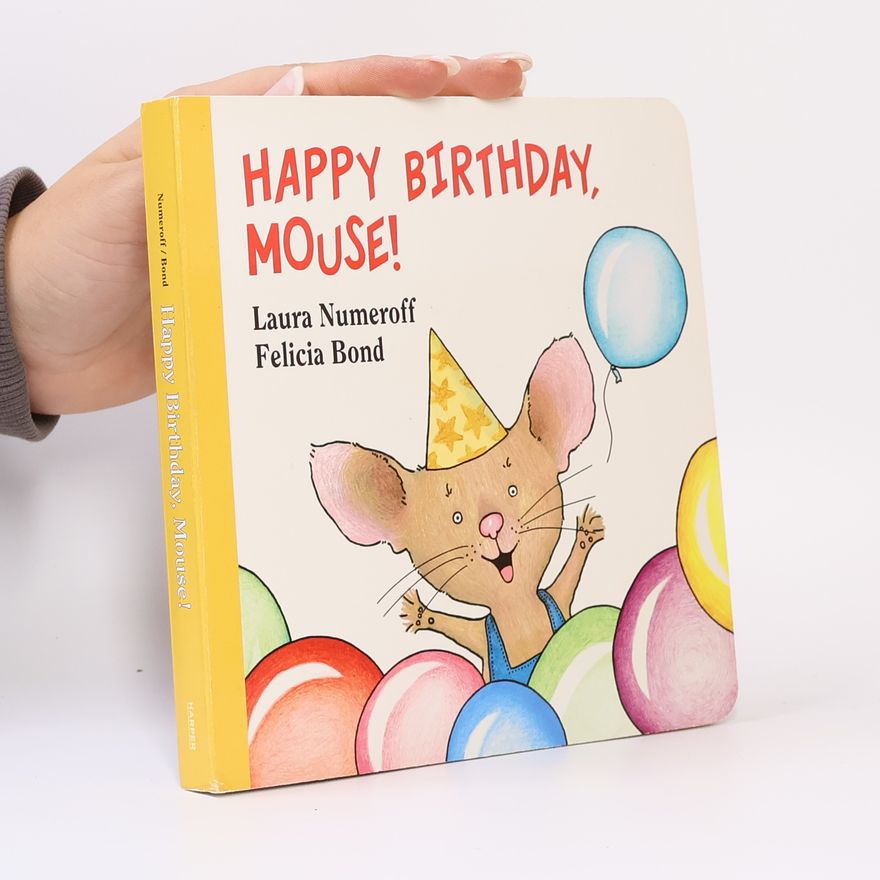 Laura Joffe Numeroff Happy Birthday, Mouse!