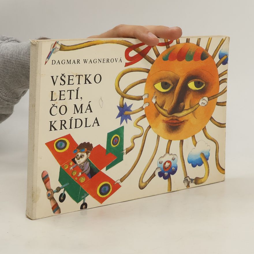 Dagmar Wagner Všetko letí, čo má krídla