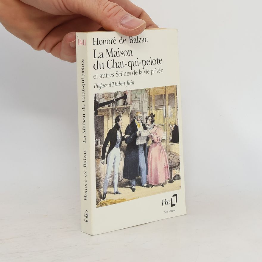 Honoré de Balzac La Maison du chat-qui-pelote et autres Scènes de la vie privée