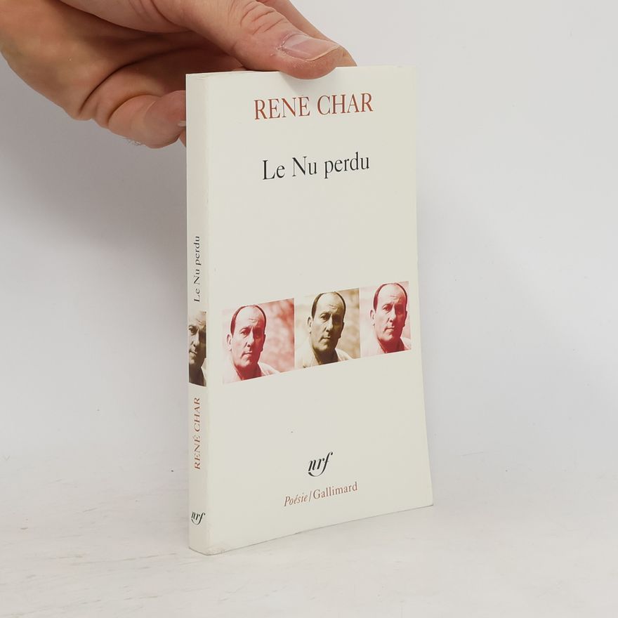 René Char Poésie / Gallimard: Le nu perdu et autres poèmes, 1964-1975