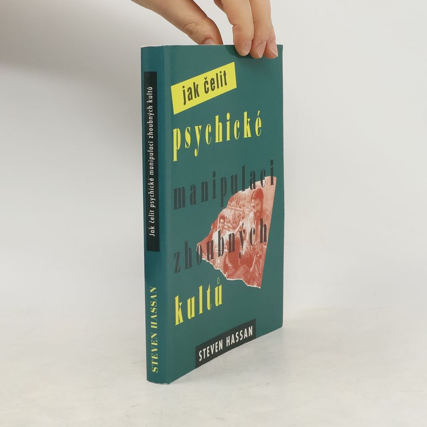 Steven Hassan Jak čelit psychické manipulaci zhoubných kultů