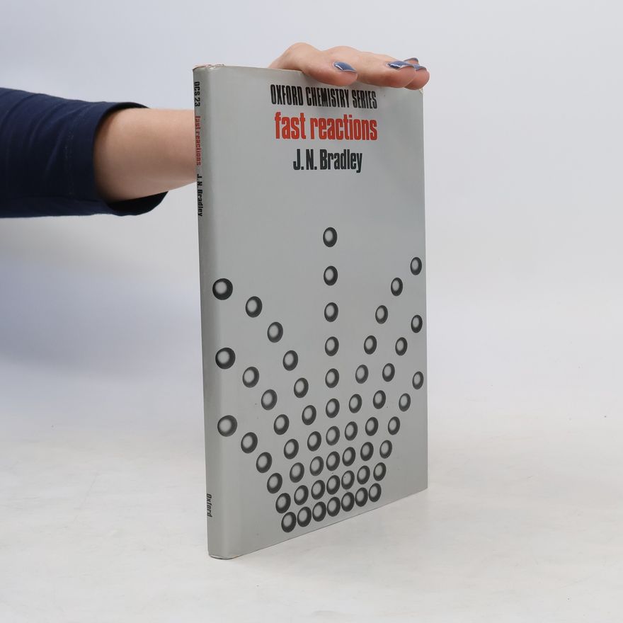 John N. Bradley Oxford Chemistry Series - 23: Fast Reactions