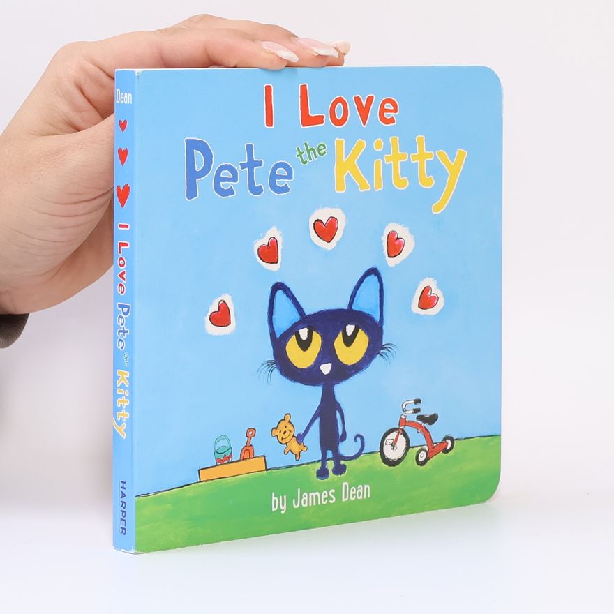 Kimberly Dean Pete the Kitty: I Love Pete the Kitty