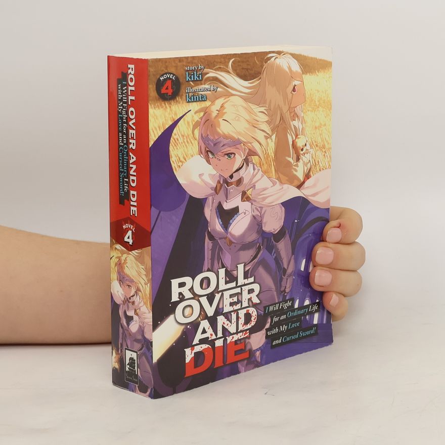 Wai Kiki Roll Over and Die: I Will Fight for an Ordinary Life with My Love and Cursed Sword! Vol. 4