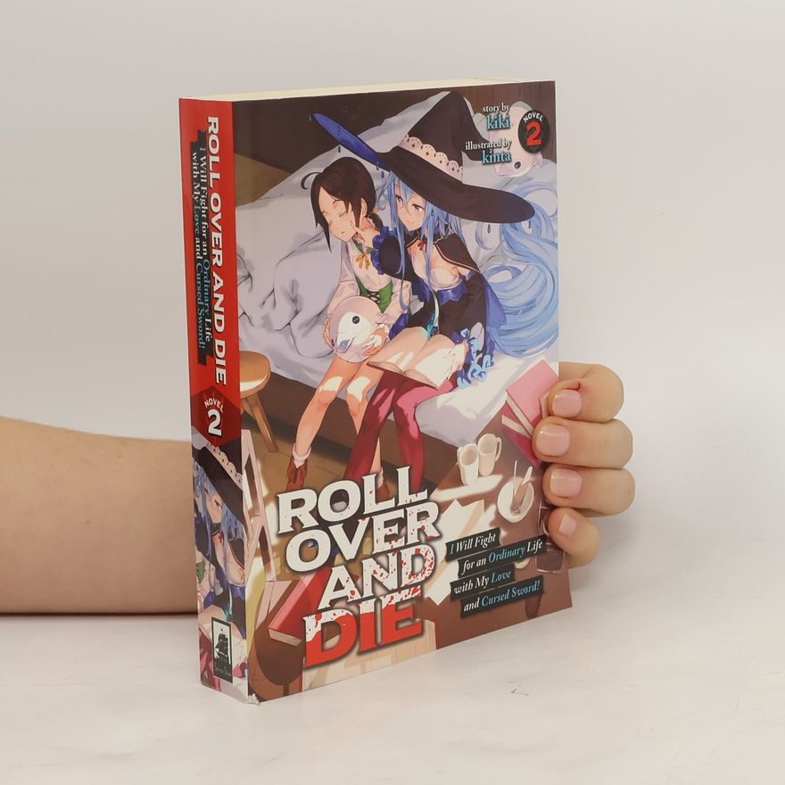Wai Kiki ROLL OVER AND DIE: I Will Fight for an Ordinary Life with My Love and Cursed Sword! Vol. 2