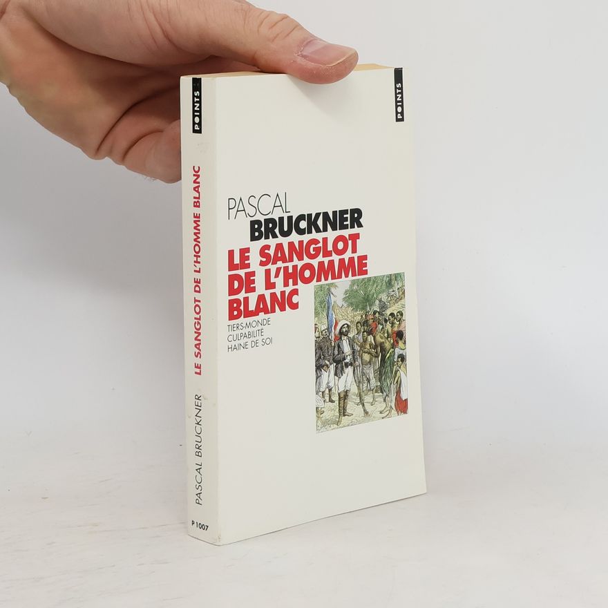 Pascal Bruckner Points: Le Sanglot de l'homme blanc