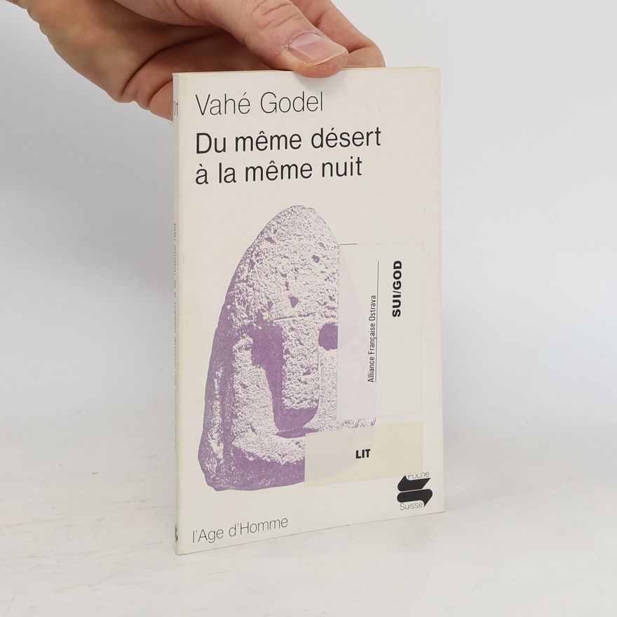 Vahé Godel Du même désert à la même nuit