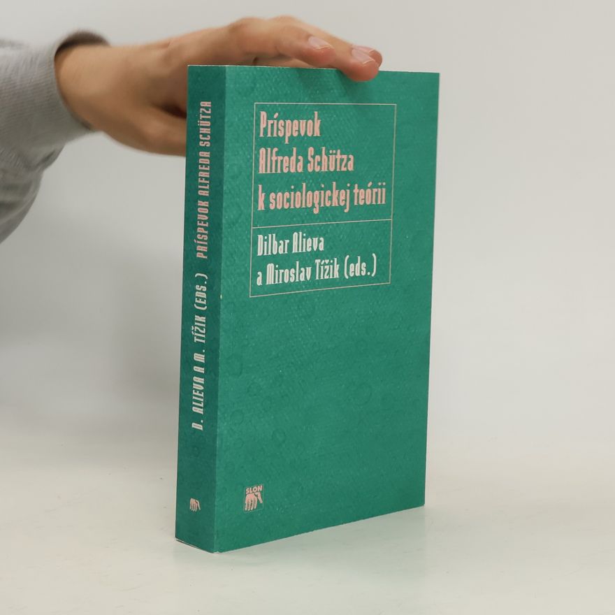 Dilbar Alieva Príspevok Alfreda Schütza k sociologickej teórii