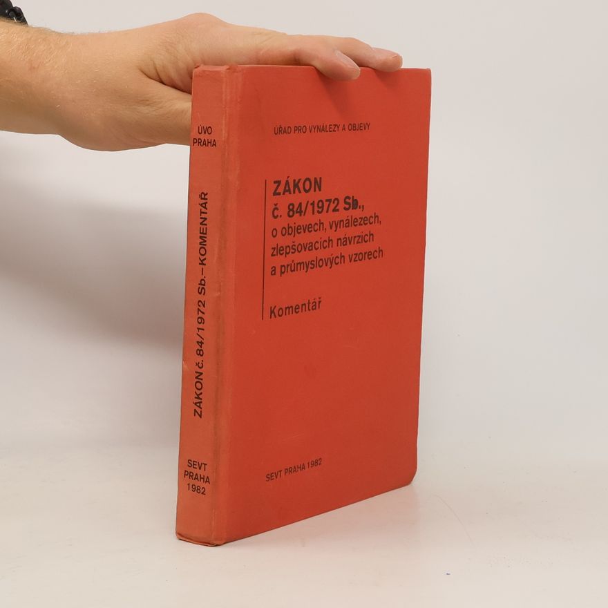 Kolektiv autorů Zákon č. 84/1972 Sb., o objevech, vynálezech zlepšovacích návrzích a průmyslových vzorech