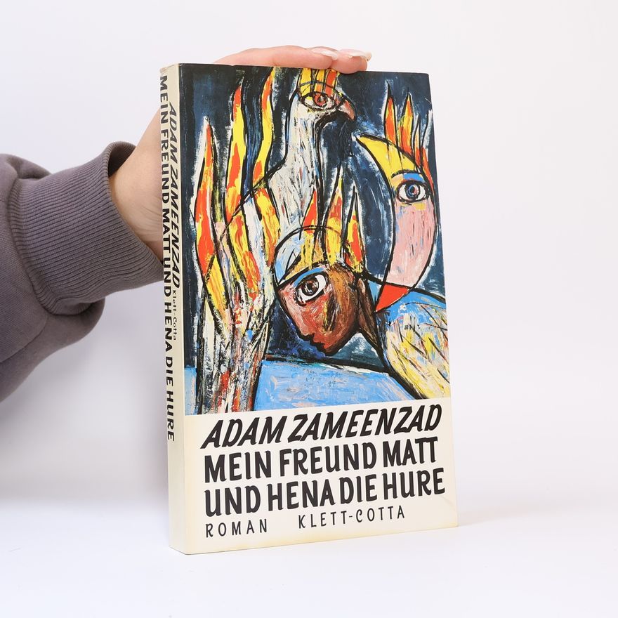 Adam Zameenzad Mein Freund Matt und Hena die Hure. Roman