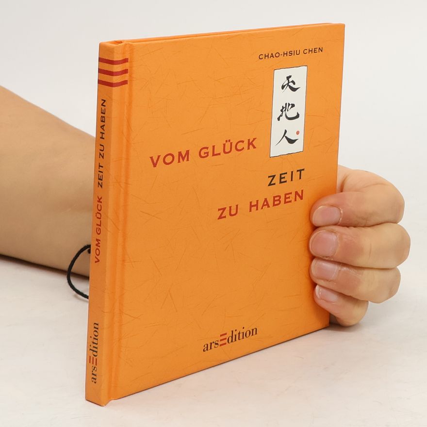 Chao Hsiu Chen Vom Glück, Zeit zu haben