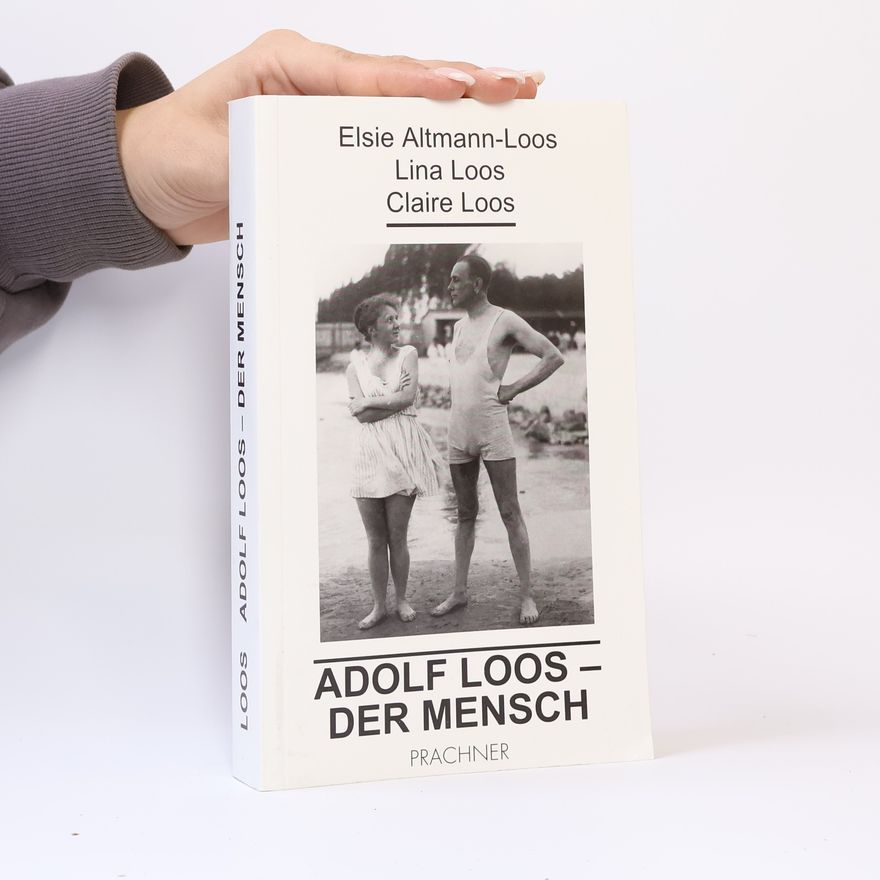Elsie Altmann-Loos Adolf Loos, der Mensch