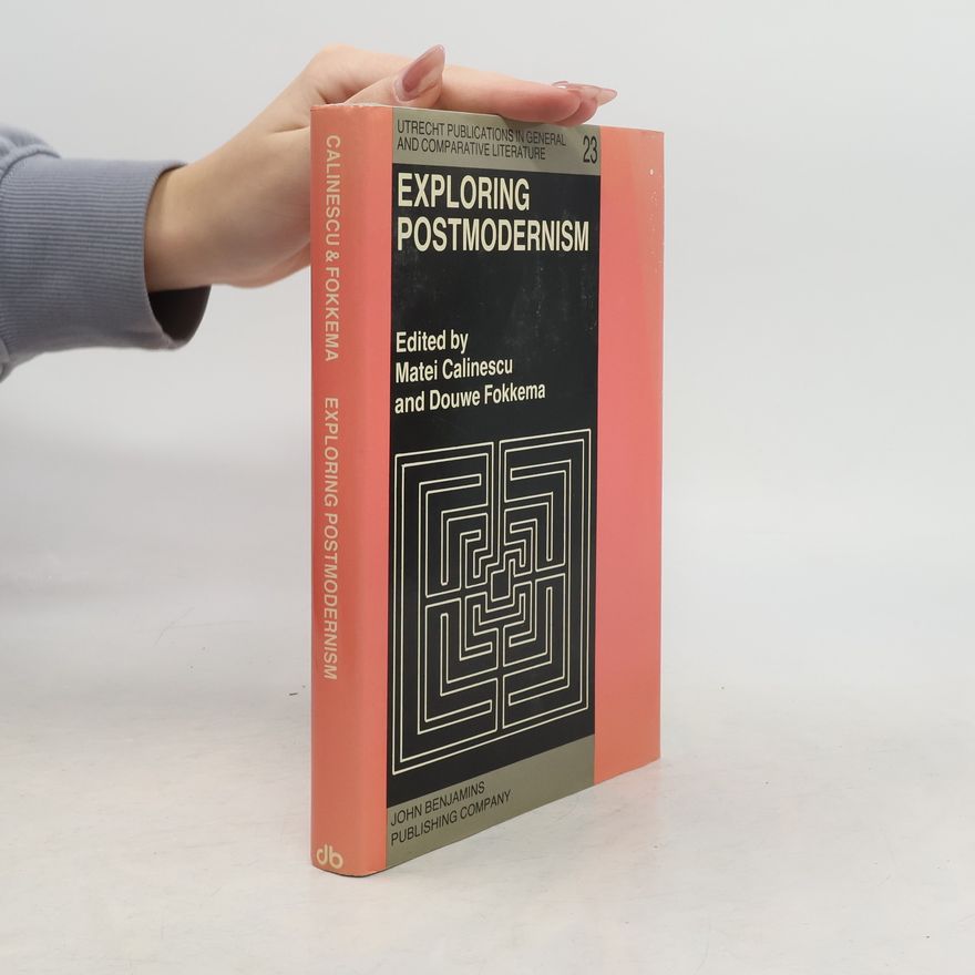 Matei Calinescu Exploring Postmodernism