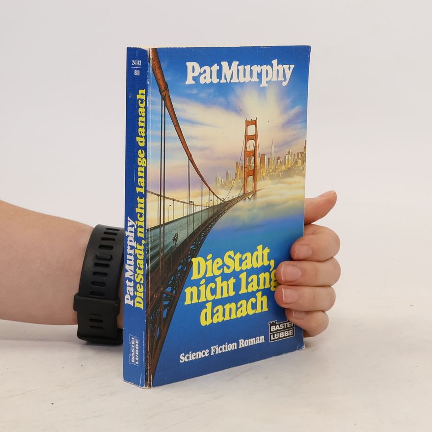 Pat Murphy Die Stadt, nicht lange danach. Science Fiction Roman