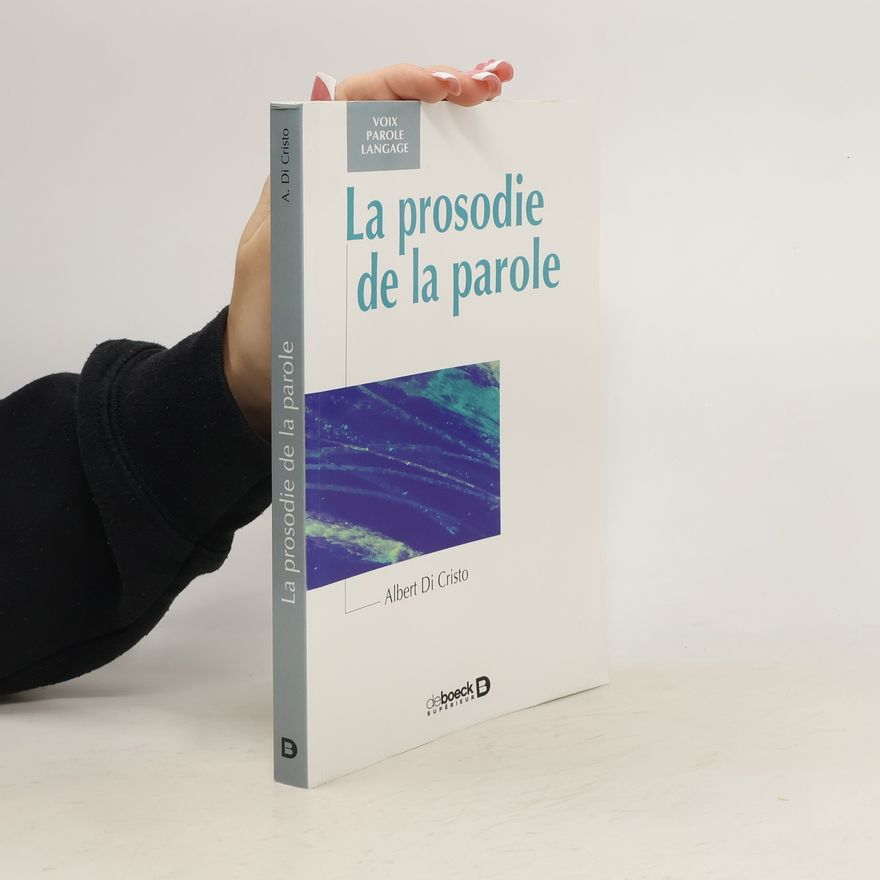 Albert Di Cristo Voix Parole Langage: La prosodie de la parole