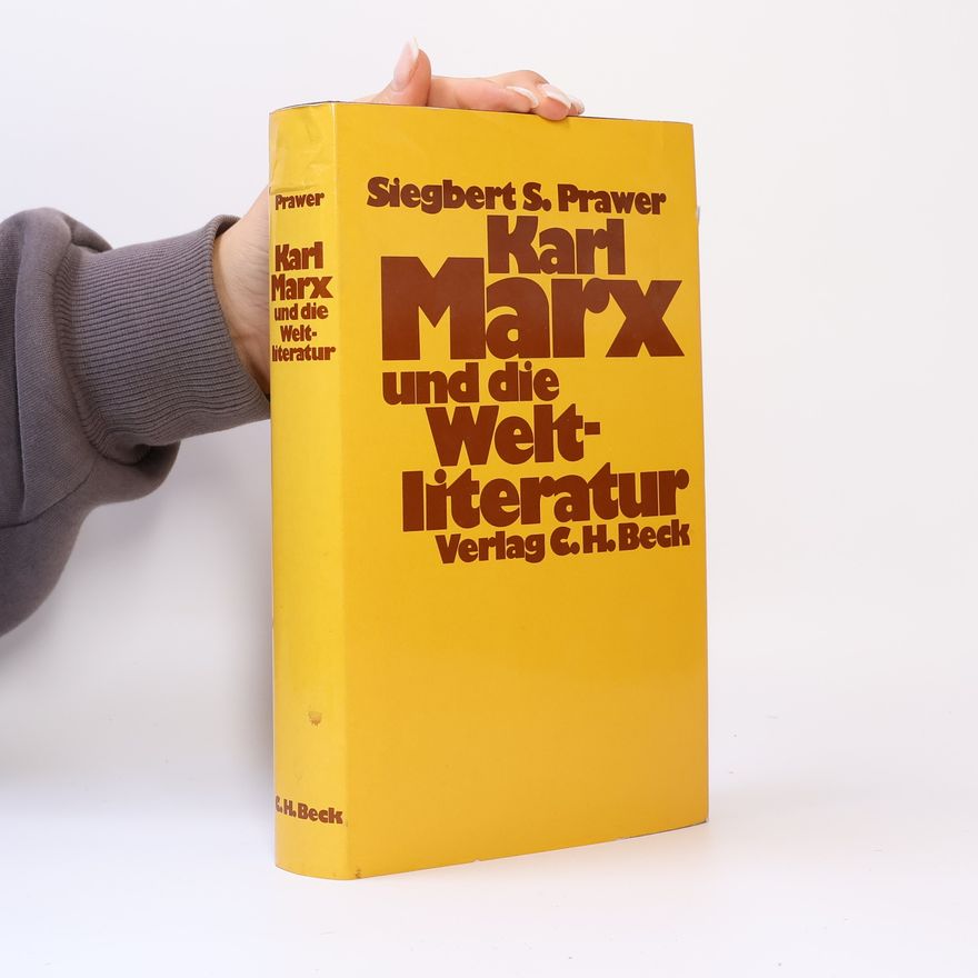 Siegbert Salomon Prawer Karl Marx und die Weltliteratur