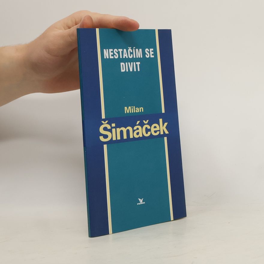 Milan Šimáček Nestačím se divit