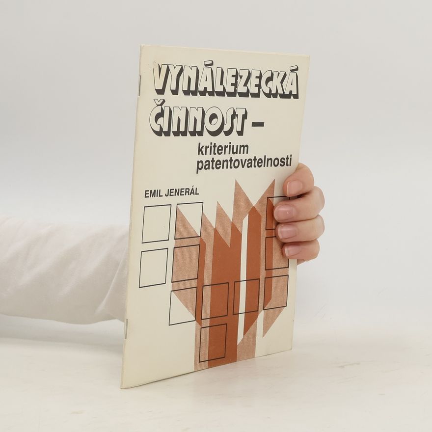 Emil Jenerál Vynálezecká činnost - kriterium patentovatelnosti