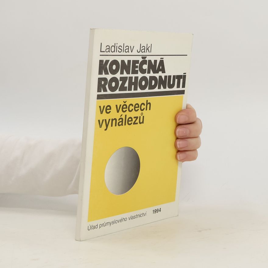 Ladislav Jakl Konečná rozhodnutí ve věcech vynálezů
