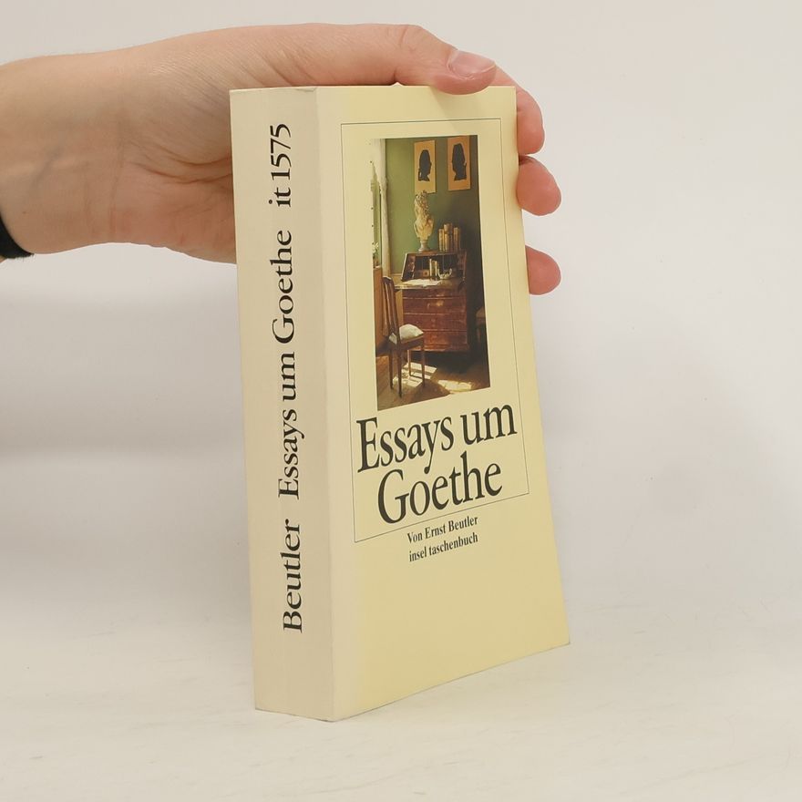 Ernst Beutler Essays um Goethe