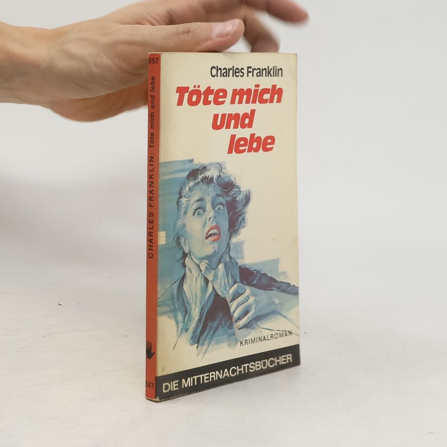 Charles Franklin Töte mich und lebe