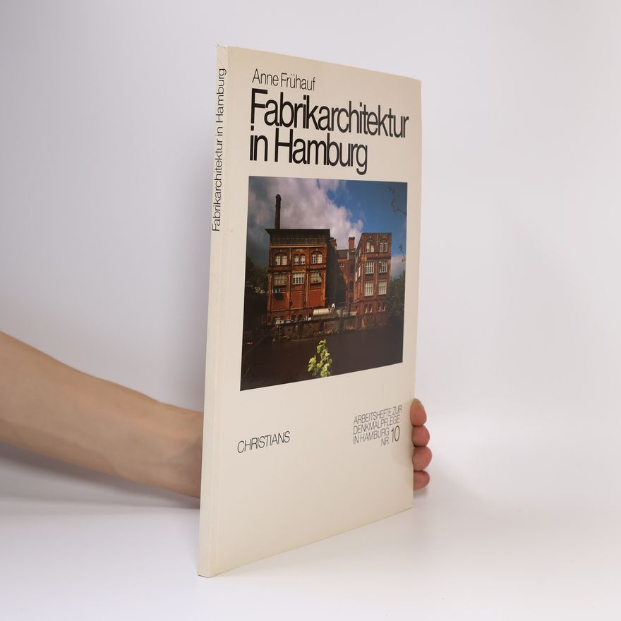 Anne Frühauf Fabrikarchitektur in Hamburg