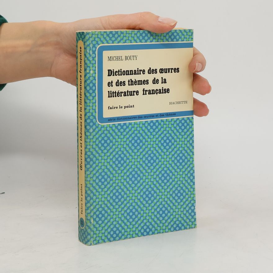 Michel Bouty Dictionnaire des œuvres et des thèmes de la littérature française