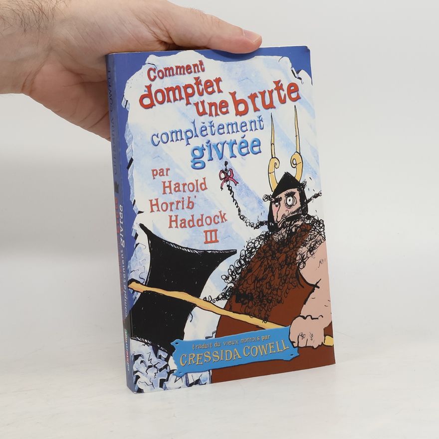 Cressida Cowell Comment dompter une brute complètement givrée