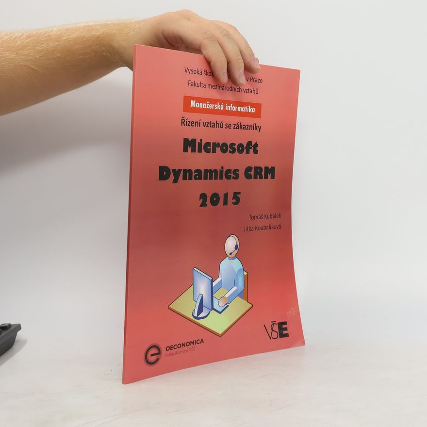 Jitka Koubalíková Microsoft Dynamics CRM 2015 : řízení vztahů se zákazníky